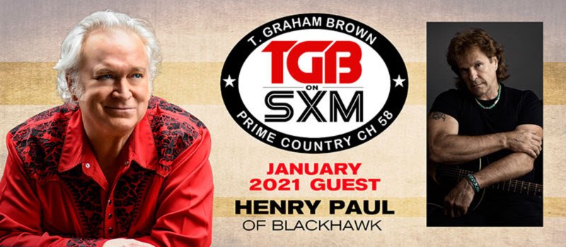 T. Graham Brown Welcomes As His Guest Henry Paul of Blackhawk On January’s Live Wire On SiriusXM’s Prime Country Channel 58, Airing Now!