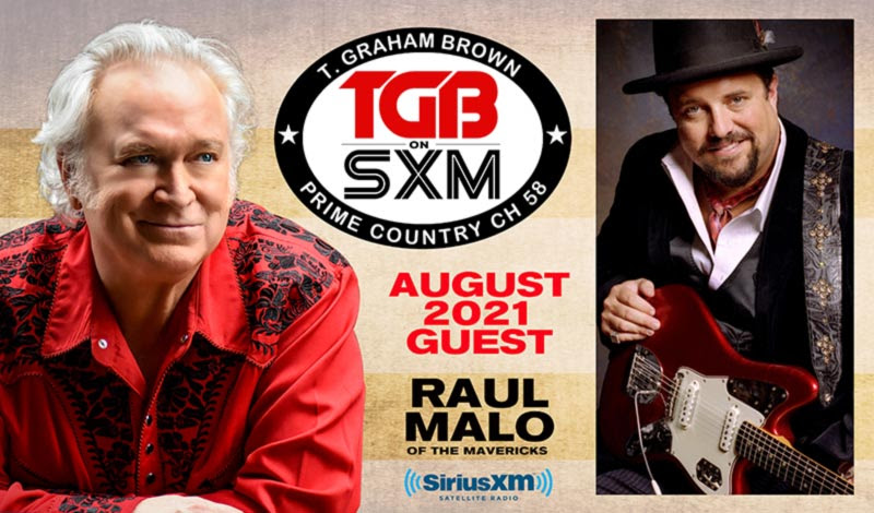 T. Graham Brown Welcomes Raul Malo As His Guest On August’s Live Wire On SiriusXM’s Prime Country Channel 58 Starting Wednesday, August 4 at 10/9c